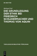 Cover-Bild Die Grundlegung der Ethik bei Friedrich Schleiermacher und Thomas von Aquin