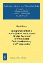 Cover-Bild Die grundrechtliche Schutzpflicht des Staates für das Recht auf informationelle Selbstbestimmung im Pressesektor