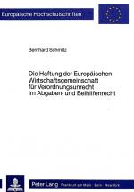 Cover-Bild Die Haftung der Europäischen Wirtschaftsgemeinschaft für Verordnungsunrecht im Abgaben- und Beihilfenrecht