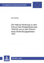 Cover-Bild Die Haltung Hamburgs zu dem Entwurf des Strafgesetzbuches 1924/25 und zu dem Entwurf eines Strafvollzugsgesetzes 1927