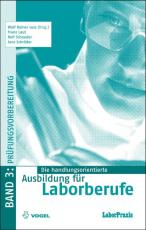 Cover-Bild Die handlungsorientierte Ausbildung für Laborberufe / Prüfungsvorbereitung