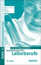 Cover-Bild Die handlungsorientierte Ausbildung für Laborberufe / Prüfungsvorbereitung