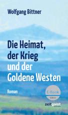 Cover-Bild Die Heimat, der Krieg und der Goldene Westen