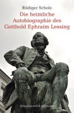 Cover-Bild Die heimliche Autobiographie des Gotthold Ephraim Lessing