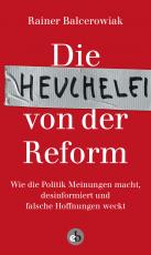 Cover-Bild Die Heuchelei von der Reform