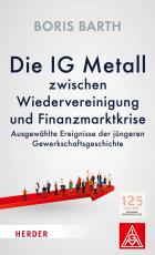 Cover-Bild Die IG Metall zwischen Wiedervereinigung und Finanzkrise