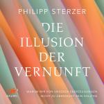 Cover-Bild Die Illusion der Vernunft