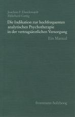 Cover-Bild Die Indikation zur hochfrequenten analytischen Psychotherapie in der vertragsärztlichen Versorgung