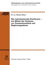 Cover-Bild Die interkantonale Konferenz- ein Mittel der Kantone zur Zusammenarbeit auf Regierungsebene