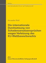 Cover-Bild Die internationale Durchsetzung von Schadensersatzansprüchen wegen Verletzung des EU-Wettbewerbsrechts