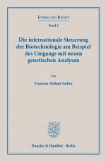 Cover-Bild Die internationale Steuerung der Biotechnologie am Beispiel des Umgangs mit neuen genetischen Analysen.