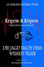 Cover-Bild Die Jagd nach dem weißen Tiger: Kripow & Kripow - Herr Doktor und die Polizei
