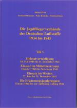 Cover-Bild Die Jagdfliegerverbände der Deutschen Luftwaffe 1934 bis 1945 / Die Jagdfliegerverbände der Deutschen Luftwaffe 1934 bis 1945 Teil 5