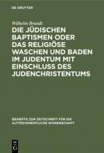 Cover-Bild Die jüdischen Baptismen oder das religiöse Waschen und Baden im Judentum mit Einschluß des Judenchristentums