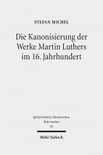 Cover-Bild Die Kanonisierung der Werke Martin Luthers im 16. Jahrhundert