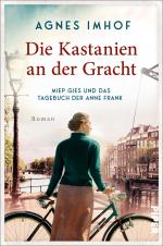 Cover-Bild Die Kastanien an der Gracht – Miep Gies und das Tagebuch der Anne Frank