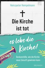 Cover-Bild Die Kirche ist tot - es lebe die Kirche