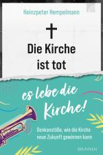 Cover-Bild Die Kirche ist tot - es lebe die Kirche