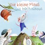 Cover-Bild Die kleine Maus will hoch hinaus