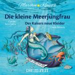 Cover-Bild Die kleine Meerjungfrau und Des Kaisers neue Kleider Die ZEIT-Edition