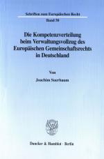 Cover-Bild Die Kompetenzverteilung beim Verwaltungsvollzug des Europäischen Gemeinschaftsrechts in Deutschland.