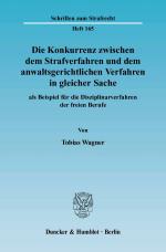 Cover-Bild Die Konkurrenz zwischen dem Strafverfahren und dem anwaltsgerichtlichen Verfahren in gleicher Sache