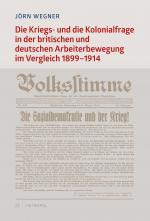 Cover-Bild Die Kriegs- und die Kolonialfrage in der britischen und deutschen Arbeiterbewegung im Vergleich. 1899–1914