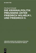 Cover-Bild Die Kriminalpolitik Preußens unter Friedrich Wilhelm I. und Friedrich II.