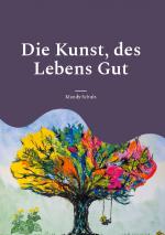 Cover-Bild Die Kunst, des Lebens Gut