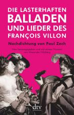 Cover-Bild Die lasterhaften Balladen und Lieder des François Villon
