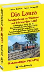 Cover-Bild Die Laura - Nebenbahnen im Weimarer und Sömmerdaer Land / Die Buchenwaldbahn 1943-1953