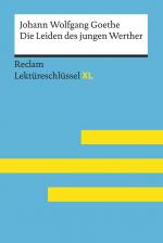 Cover-Bild Die Leiden des jungen Werther von Johann Wolfgang Goethe: Lektüreschlüssel mit Inhaltsangabe, Interpretation, Prüfungsaufgaben mit Lösungen, Lernglossar. (Reclam Lektüreschlüssel XL)
