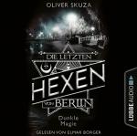 Cover-Bild Die letzten Hexen von Berlin - Folge 03: Dunkle Magie