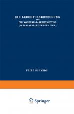 Cover-Bild Die Leuchtgaserzeugung und die Moderne Gasbeleuchtung (Pressgasbeleuchtung Usw.)