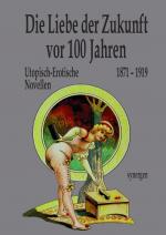 Cover-Bild Die Liebe der Zukunft vor 100 Jahren