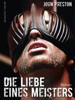 Cover-Bild Die Liebe eines Meisters (Klassiker der schwulen SM-Literatur)