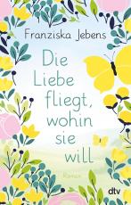 Cover-Bild Die Liebe fliegt, wohin sie will