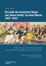 Cover-Bild Die Lieder der Geschwister Rainer und "Rainer Family" aus dem Zillertal (1822-1843)