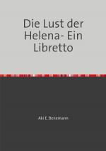 Cover-Bild Die Lust der Helena- Ein Libretto