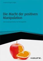 Cover-Bild Die Macht der positiven Manipulation