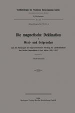 Cover-Bild Die magnetische Deklination in West- und Ostpreußen nach den Messungen der Trigonometrischen Abteilung der Landesaufnahme des Großen Generalstabs in den Jahren 1905–1913
