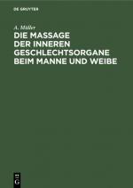 Cover-Bild Die Massage der inneren Geschlechtsorgane beim Manne und Weibe