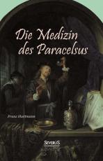 Cover-Bild Die Medizin des Theophrastus Paracelsus von Hohenheim