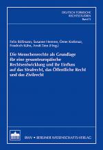 Cover-Bild Die Menschenrechte als Grundlage für eine gesamteuropäische Rechtsentwicklung und ihr Einfluss auf das Strafrecht, das Öffentliche Recht und das Zivilrecht