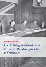 Cover-Bild Die Militärgerichtsbarkeit der britischen Besatzungsmacht in Österreich