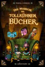 Cover-Bild Die Mission der tollkühnen Bücher (Die Mission der tollkühnen Bücher, Bd. 1)