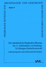 Cover-Bild Die mittelalterliche Bergbaubevölkerung des 12. Jhs. von Sulzburg, Kr. Breisgau-Hochschwarzwald