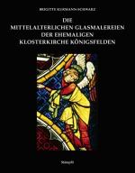 Cover-Bild Die mittelalterlichen Glasmalereien der ehemaligen Klosterkirche Königsfelden