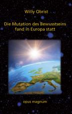 Cover-Bild Die Mutation des Bewusstseins fand in Europa statt