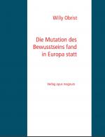 Cover-Bild Die Mutation des Bewusstseins fand in Europa statt